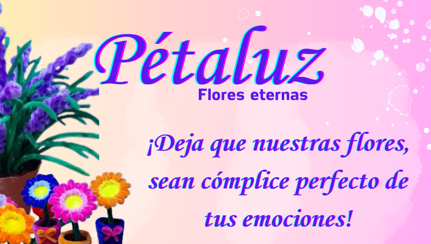 PÉTALUZ   Flores eternas